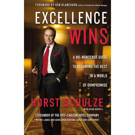 Excellence Wins: A No-Nonsense Guide to Becoming the Best in a World of Compromise (Best Strawberries In The World)