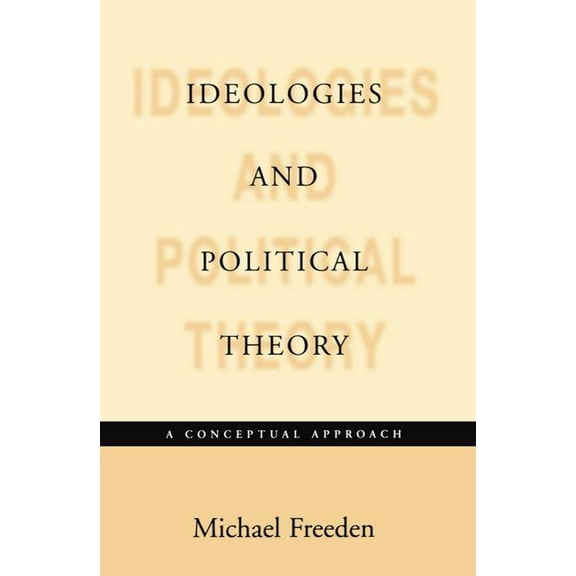 Ideologies and Political Theories: A Conceptual Approach, (Hardcover)