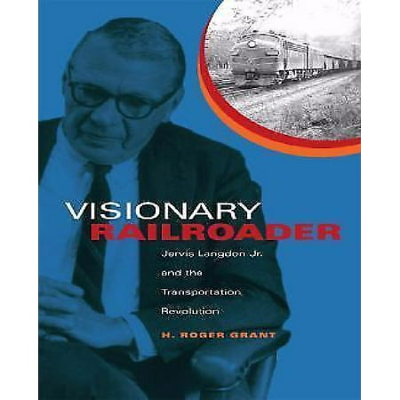 Visionary Railroader: Jervis Langdon Jr. and the Transportation Revolution