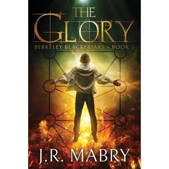 Pre-Owned The Glory: An Apocalypse: Berkeley Blackfriars Book Three (Paperback) by J R Mabry