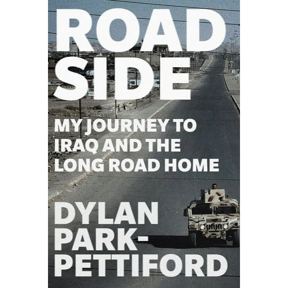 Roadside: My Journey to Iraq and the Long Road Home, (Hardcover)
