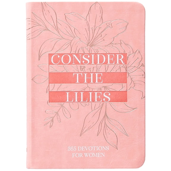 Pre-Owned Consider the Lilies: 365 Devotions for Women (Imitation Leather) 1424570832 9781424570836