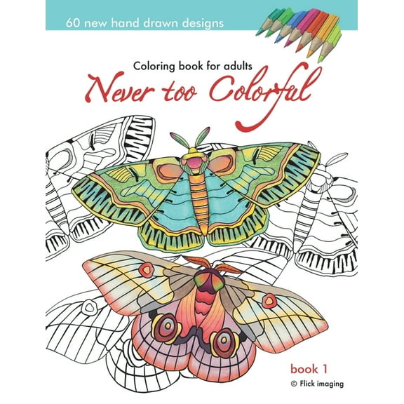 Never too Colorful : A coloring book for adolescents and adults of all ages and skills (Paperback)