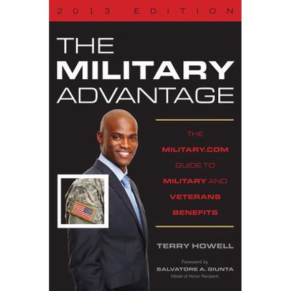 Pre-Owned The Military Advantage, 2013 Edition: The Military.com Guide to Military and Veterans Benefits (Paperback) 0870210335 9780870210334
