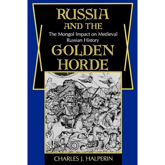 Russia and the Golden Horde: The Mongol Impact on Medieval Russian History, (Paperback)