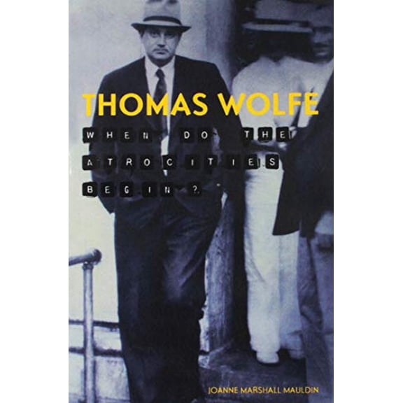 Pre-Owned Thomas Wolfe: When Do the Atrocities Begin? Paperback
