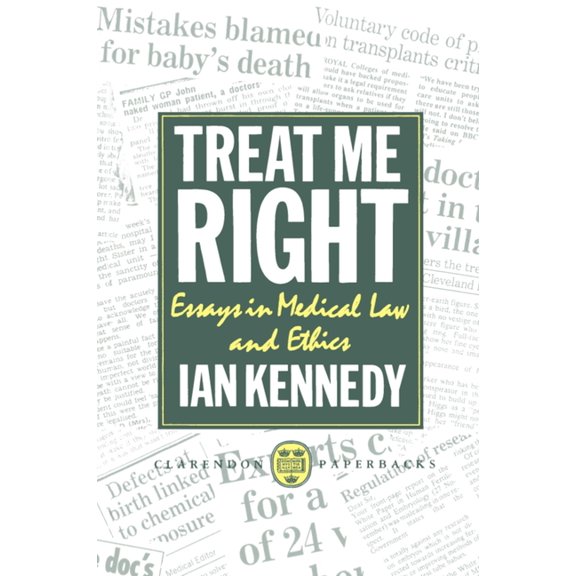Clarendon Paperbacks Treat Me Right: Essays in Medical Law and Ethics, (Paperback)