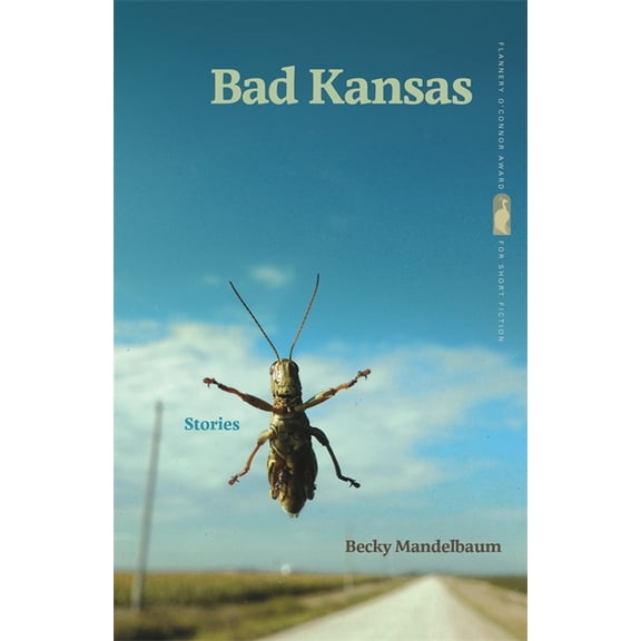Flannery O'Connor Award for Short F Bad Kansas: Stories, Book 89, (Paperback)