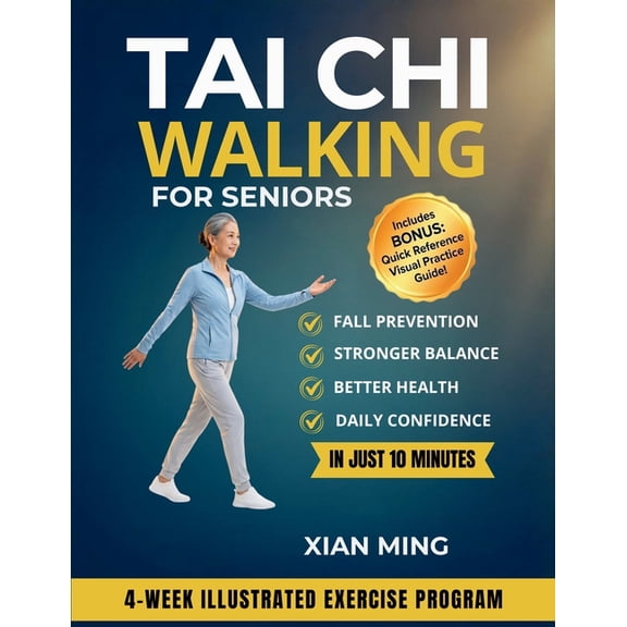 Mindful Movement Mastery Tai Chi Walking for Seniors: An Illustrated 4-Week Exercise Program for Fall Prevention, Stronger Balance, Better Health, Book 2, (Paperback)