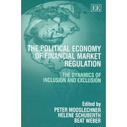 Political Economy of Financial Market Regulation : The Dynamics of Inclusion And Exclusion