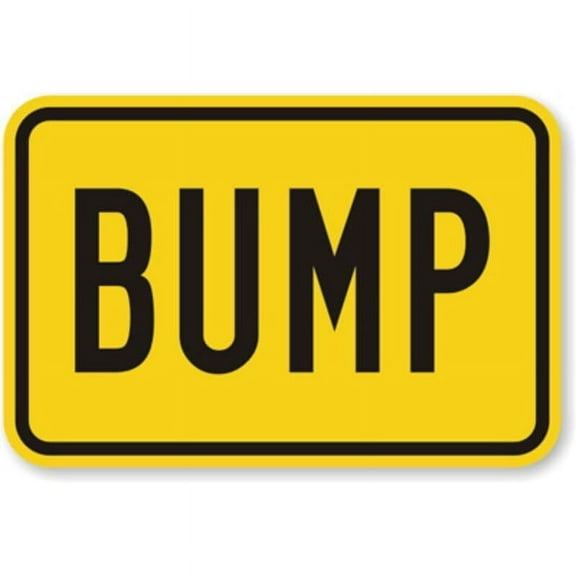 Bump Weatherproof Metal Sign SIZE: 8" x 12"