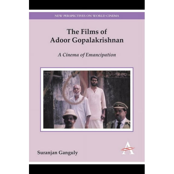 Anthem Film and Culture The Films of Adoor Gopalakrishnan: A Cinema of Emancipation, (Hardcover)