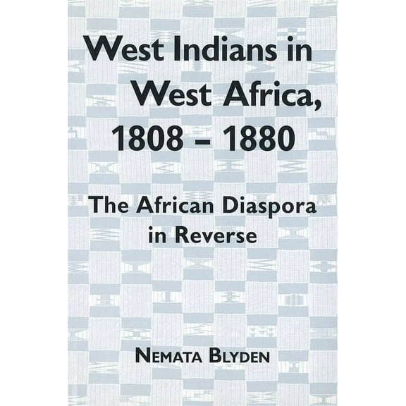 West Indians in West Africa, 1808-1880: The African Diaspora in Reverse, (Hardcover)