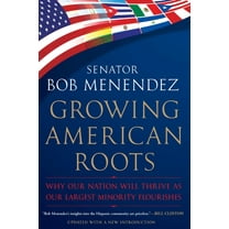 Growing American Roots: Why Our Nation Will Thrive as Our Largest Minority Flourishes, (Paperback)