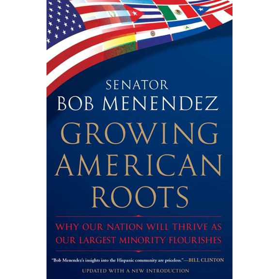 Growing American Roots: Why Our Nation Will Thrive as Our Largest Minority Flourishes, (Paperback)