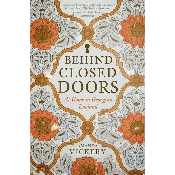 Behind Closed Doors : At Home in Georgian England (Paperback)