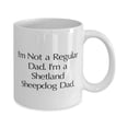 thumbnail image 2 of I'm Not a Regular Dad. I'm a Shetland Sheepdog Dad. Shetland Sheepdog 11oz Mug, Special Shetland Sheepdog, Cup For Dog Dad, 2 of 2