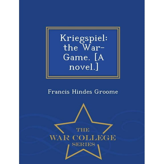 Kriegspiel : The War-Game. [A Novel.] - War College Series (Paperback)
