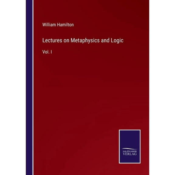Lectures on Metaphysics and Logic:Vol. I