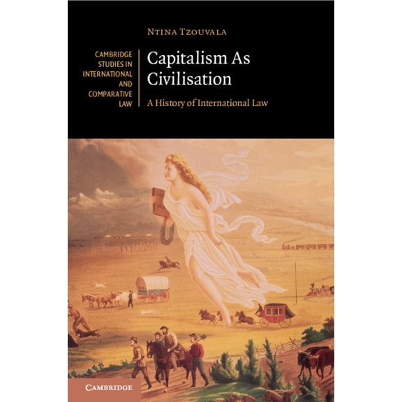 Cambridge Studies in International and C Capitalism As Civilisation, Book 142, (Paperback)