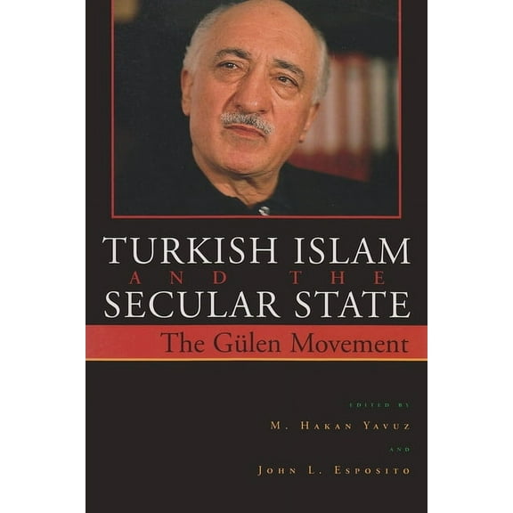 Contemporary Issues in the Middle East ( Turkish Islam and the Secular State: The GÃ¼len Movement, (Paperback)