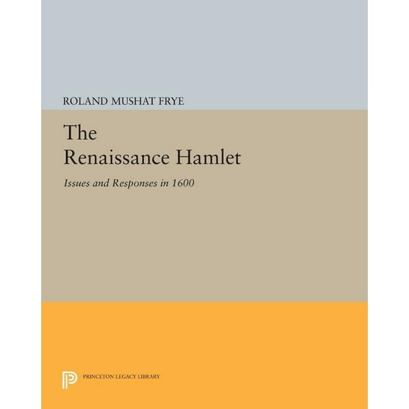 Princeton Legacy Library The Renaissance Hamlet: Issues and Responses in 1600, Book 116, (Paperback)