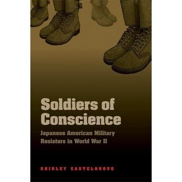 Soldiers of Conscience : Japanese American Military Resisters in World War II (Paperback)