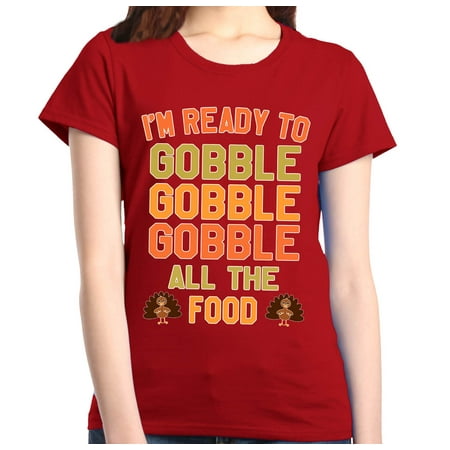 Graphics Food - Shop4Ever Women's I'm Ready to Gobble All of the Food Turkey Graphic T-Shirt