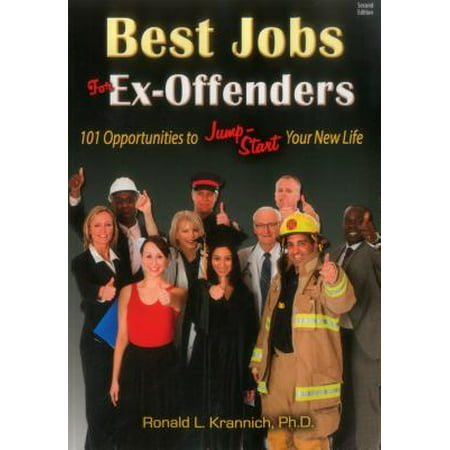 Best Jobs for Ex-Offenders : 101 Opportunities to Jump-Start Your New (Best New Career To Start At 40)