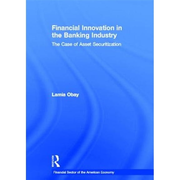 Pre-Owned Financial Sector of the American Economy Financial Innovation in the Banking Industry: The Case of Asset Securitization, (Hardcover)