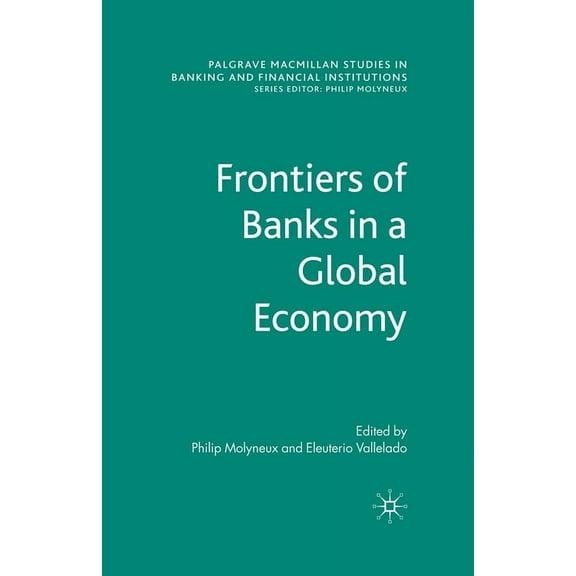 Palgrave MacMillan Studies in Banking an Frontiers of Banks in a Global Economy, (Paperback)