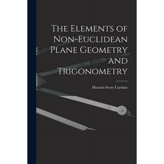 The Elements of Non-Euclidean Plane Geometry and Trigonometry (Paperback)