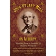 thumbnail image 2 of John Stuart Mill on Tyranny and Liberty : Wisdom from a Founder of Modern Freedom (Hardcover), 2 of 2