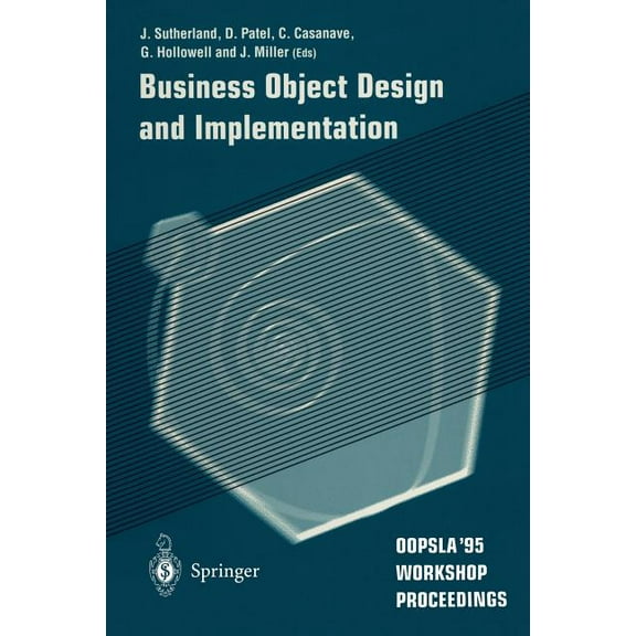 Business Object Design and Implementation: OOPSLA '95 Workshop Proceedings 16 October 1995, Austin, Texas, (Paperback)