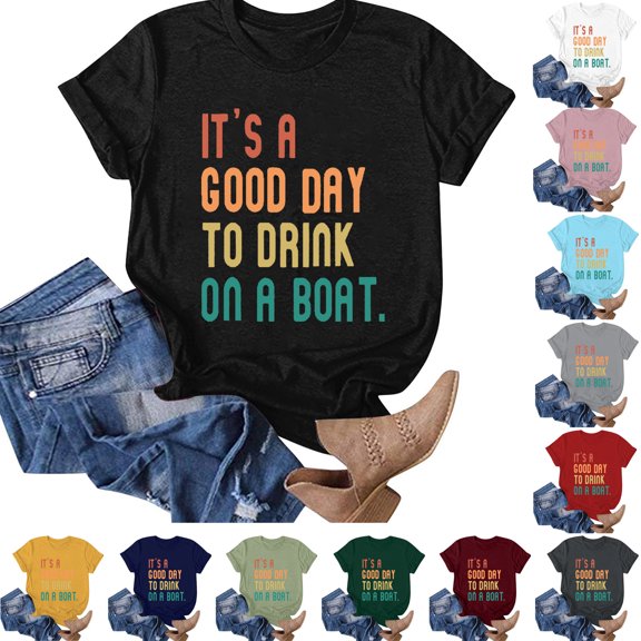 QHWAUAKFBN T Shirts For Women Trendy Summer Short Sleeve Its A Good Day To Drink On A Boat Funny Letter Cute Blouse Tees Tshirts Top