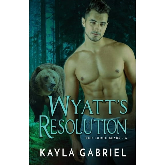 Red Lodge Bears Wyatt's Resolution: Large Print, Book 6, (Paperback)