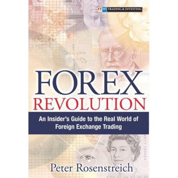 Pre-Owned Forex Revolution: An Insider's Guide To The Real World Of Foreign Exchange Trading, 9780131486904, 013148690X, Hardcover,