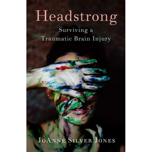 Headstrong: Surviving a Traumatic Brain Injury, (Paperback)