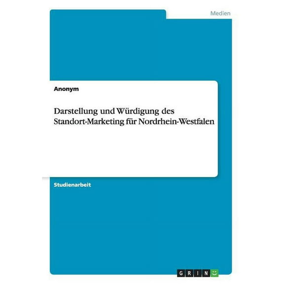 Darstellung und Würdigung des Standort-Marketing für Nordrhein-Westfalen (Paperback)
