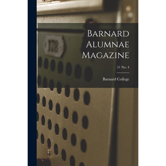 Barnard Alumnae Magazine; 51 No. 4, (Paperback)