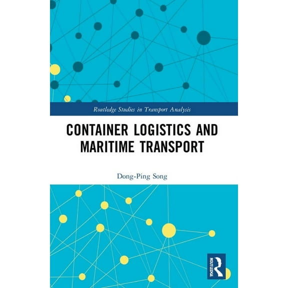 Routledge Studies in Transport Analysis Container Logistics and Maritime Transport, (Paperback)