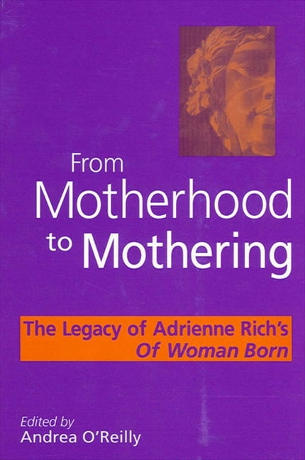 adrienne rich of woman born motherhood as experience and institution adrienne rich of woman born motherhood as experience and institution