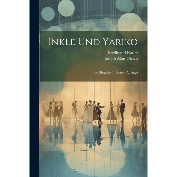 Inkle Und Yariko: Ein Singspiel In Einem Aufzuge (Paperback)