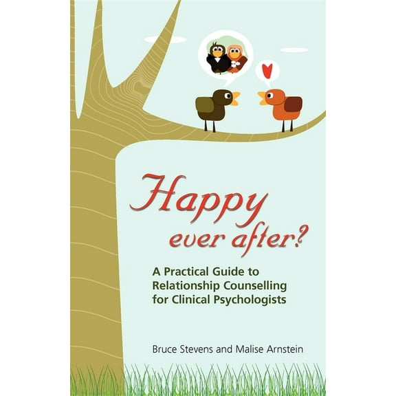 Happy Ever After?: A Practical Guide To Relationship Counselling For Clinical Psychologists, (Paperback)