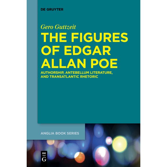 Buchreihe Der Anglia / Anglia Book The Figures of Edgar Allan Poe: Authorship, Antebellum Literature, and Transatlantic Rhetoric, Book 56, (Paperback)
