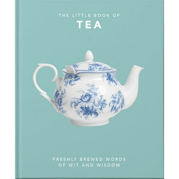 Pre-Owned The Little Book of Tea: Freshly Brewed Words of Wit and Wisdom (Hardcover) 1800690185 9781800690189