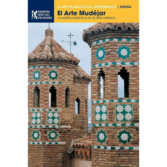 El Arte Islámico en el Mediterráneo: El Arte Mudéjar (Paperback)
