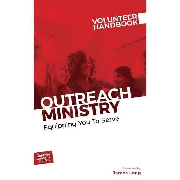 Outreach Ministry Guides Outreach Ministry Volunteer Handbook: Equipping You to Serve, Book 4, (Paperback)