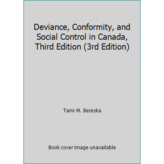 Pre-Owned Deviance, Conformity, and Social Control in Canada, Third Edition (3rd Edition) (Paperback) 0132459310 9780132459310