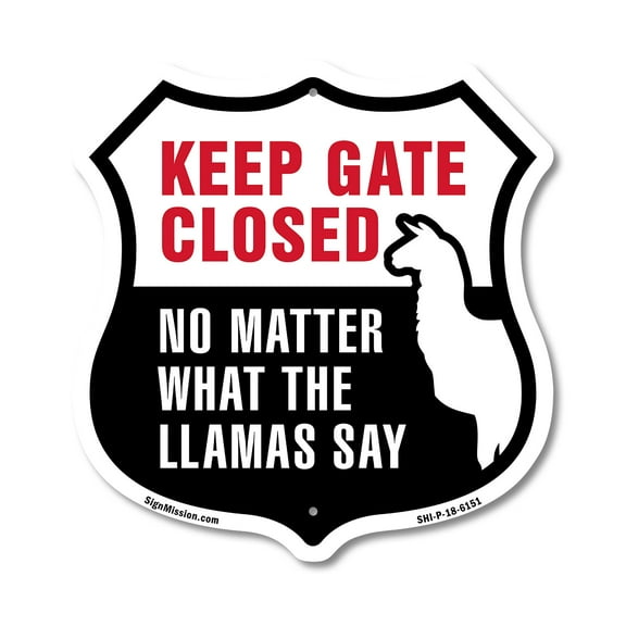 Keep Gate Closed No Matter What The Llamas Say 18 inch X 18 inch Shield Shaped Commercial Grade Plastic Sign Weather Resistant Made in the USA